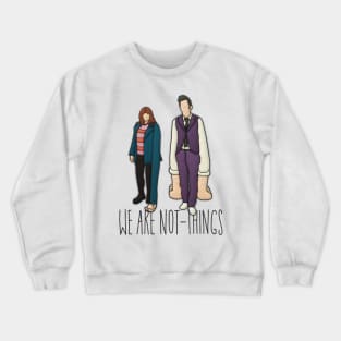 We are Not-Things Crewneck Sweatshirt